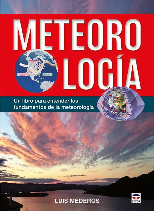 Vorderes Coverbild Meteorología : un libro para entender los fundamentos de la meteorología