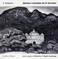 Vorderes Coverbild Iglesias coloniales de El Salvador, J. Vaquero