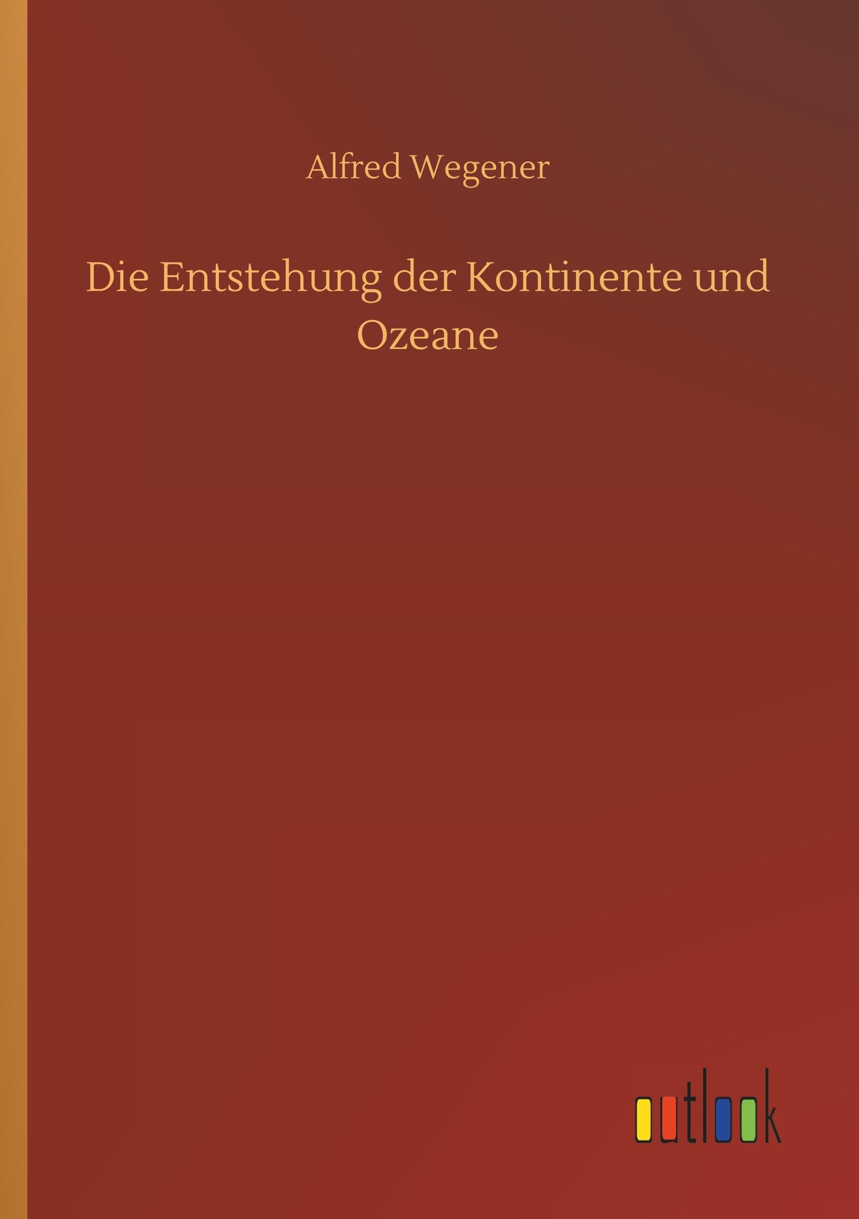 Vorderes Coverbild Die Entstehung der Kontinente und Ozeane
