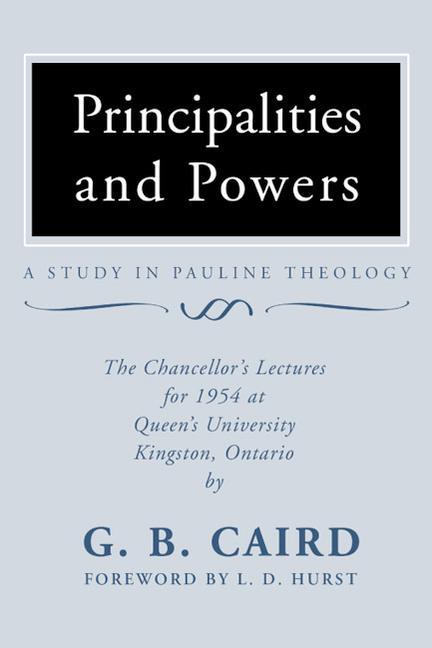 Vorderes Coverbild Principalities and Powers: A Study in Pauline Theology: The Chancellor's Lectures for 1954 at Queen's University, Kingston Ontario