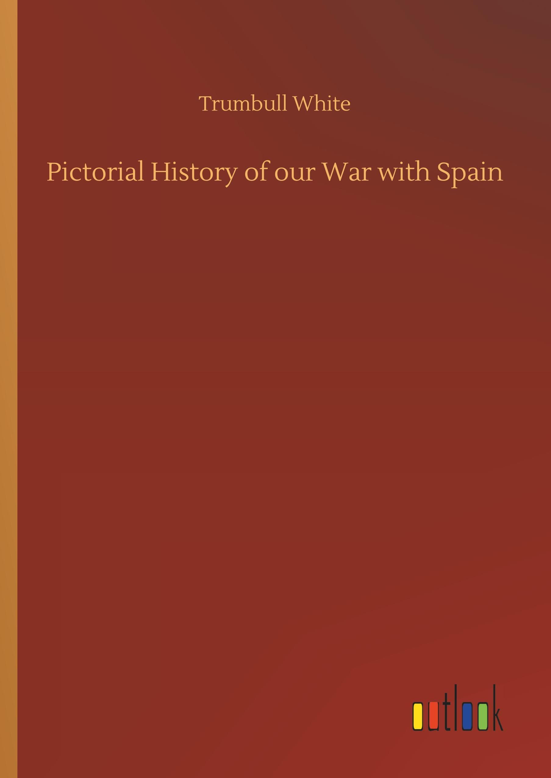 Vorderes Coverbild Pictorial History of our War with Spain