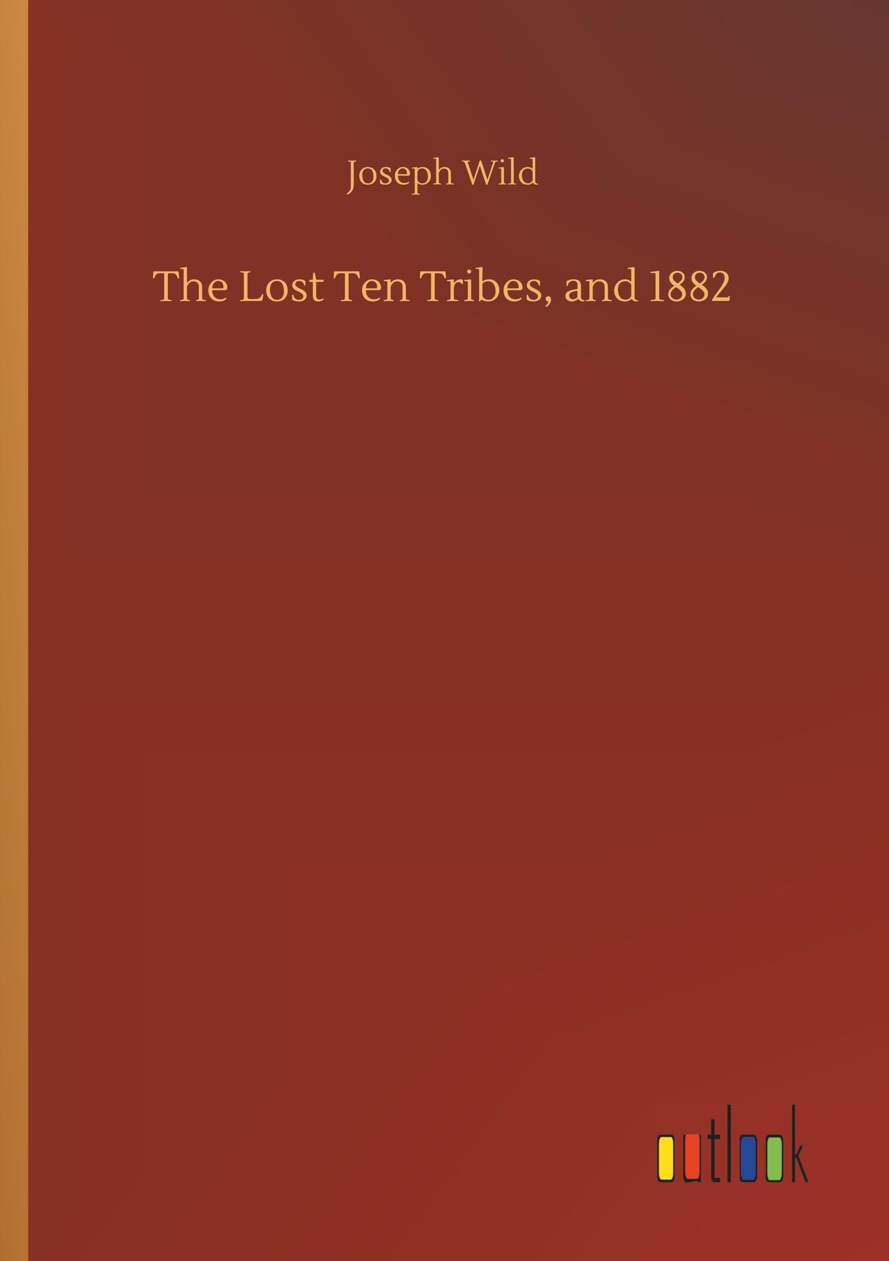 Vorderes Coverbild The Lost Ten Tribes, and 1882