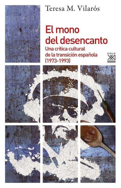 Vorderes Coverbild El mono del desencanto : una crítica cultural de la transición española, 1973-1993