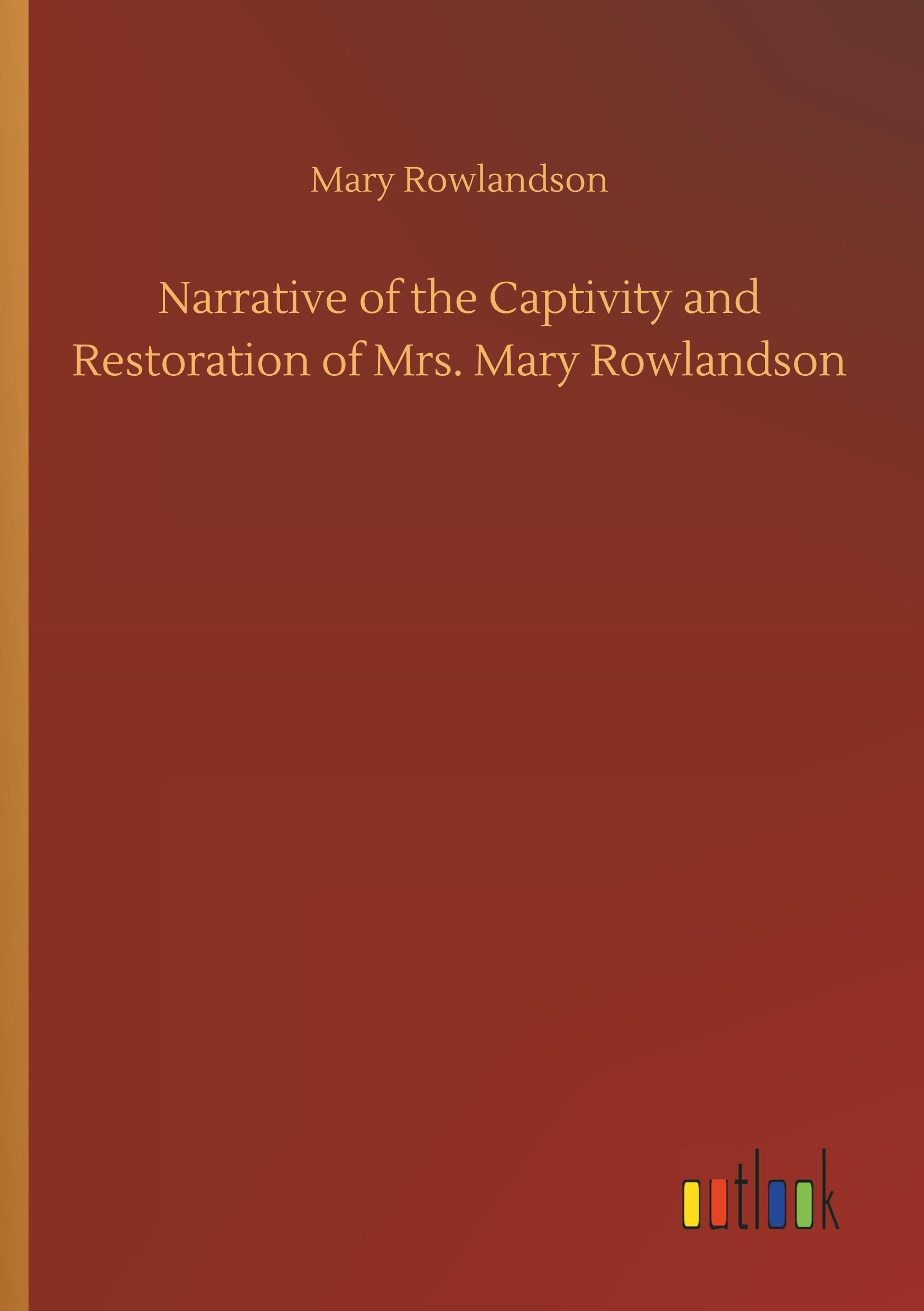 Vorderes Coverbild Narrative of the Captivity and Restoration of Mrs. Mary Rowlandson