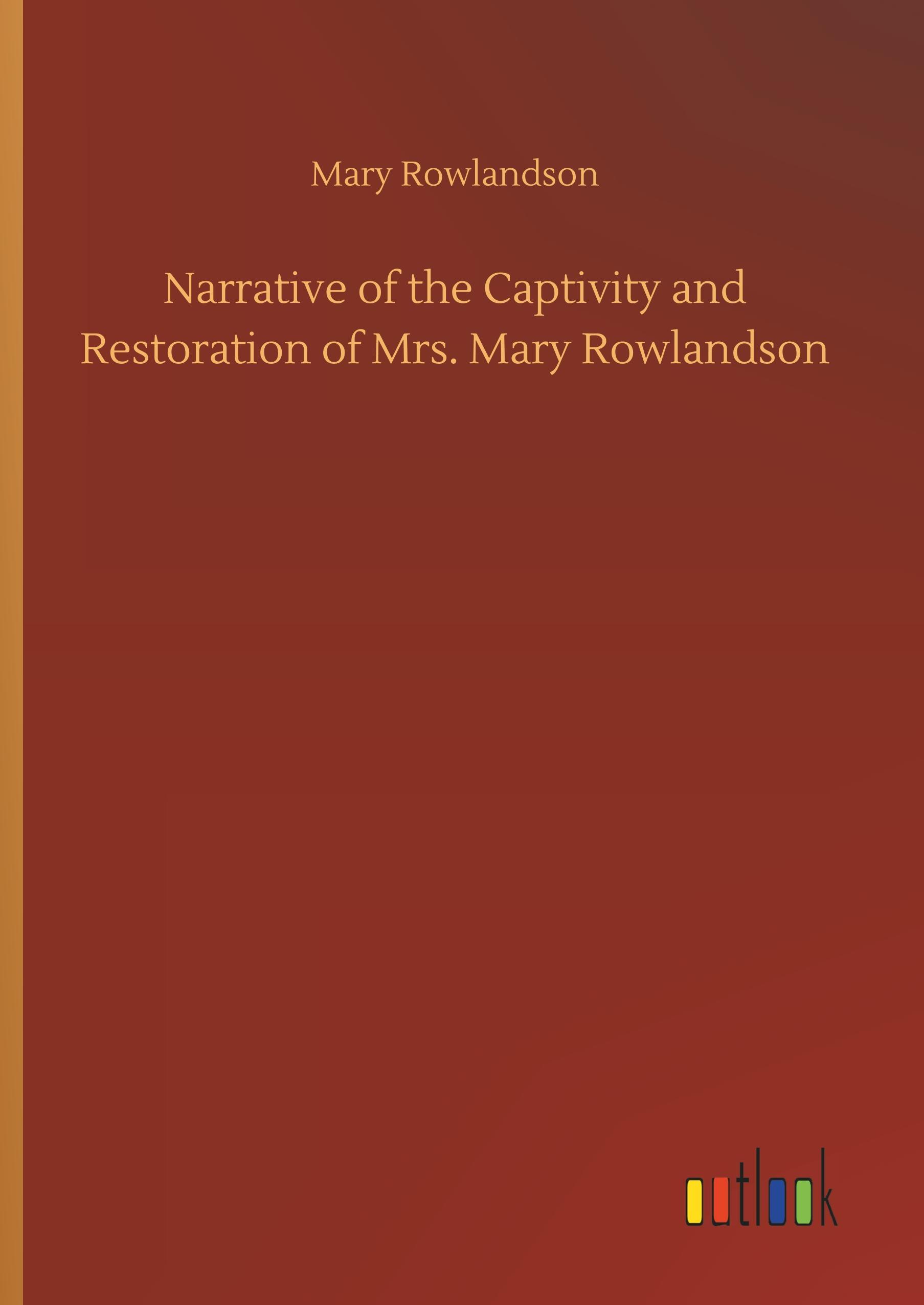 Vorderes Coverbild Narrative of the Captivity and Restoration of Mrs. Mary Rowlandson