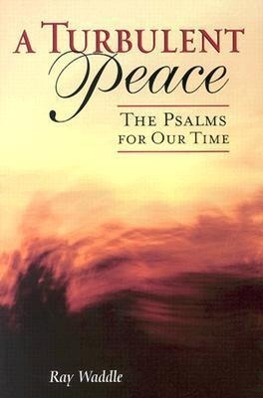 Vorderes Coverbild A Turbulent Peace: The Psalms for Our Time