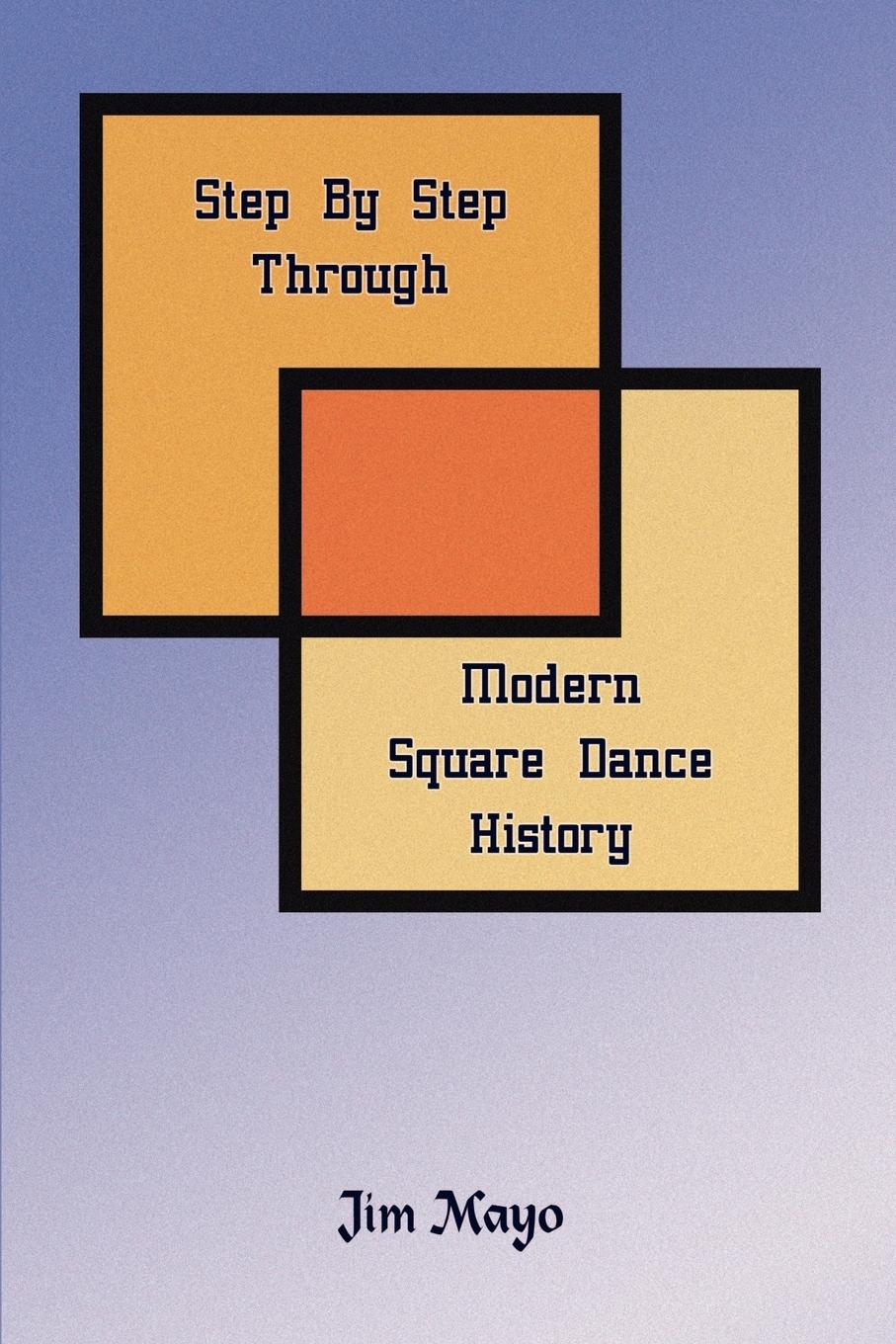 Vorderes Coverbild Step By Step Through Modern Square Dance History