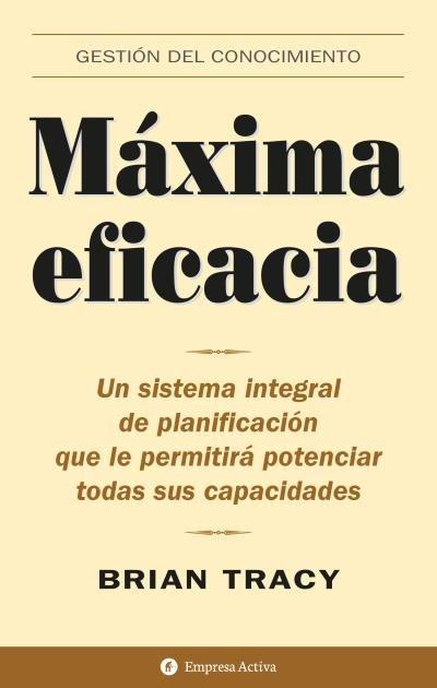 Vorderes Coverbild Máxima eficacia : un sistema integral de planificación que le permitirá potenciar todas sus capacidades