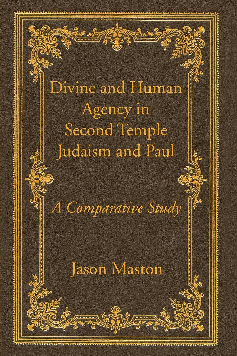 Vorderes Coverbild Divine and Human Agency in Second Temple Judaism and Paul