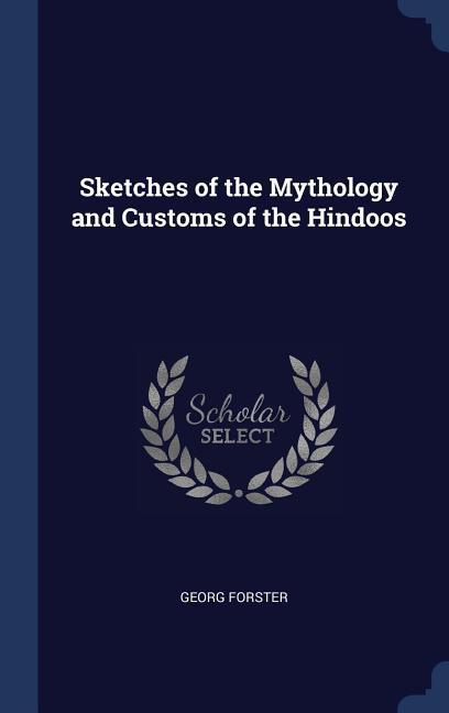 Vorderes Coverbild Sketches of the Mythology and Customs of the Hindoos