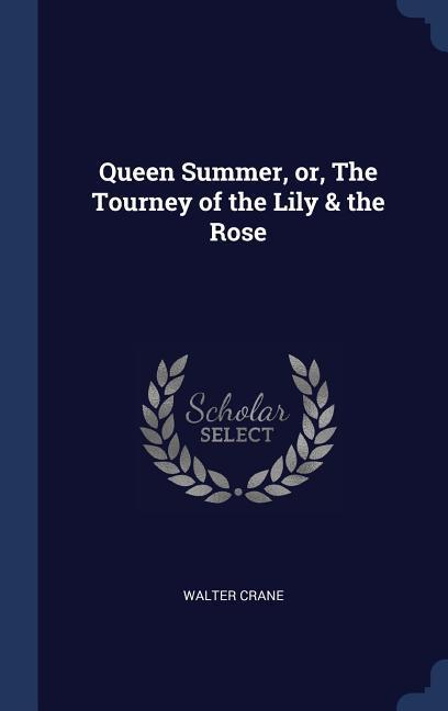 Vorderes Coverbild Queen Summer, or, The Tourney of the Lily & the Rose