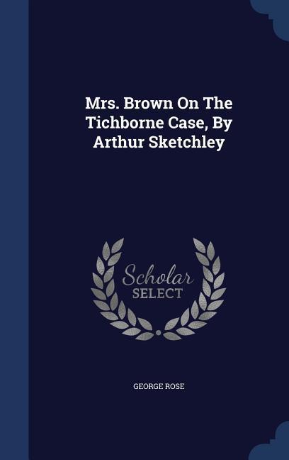 Vorderes Coverbild Mrs. Brown On The Tichborne Case, By Arthur Sketchley