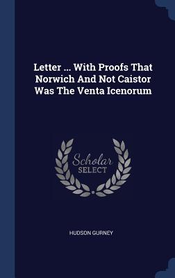 Vorderes Coverbild Letter ... With Proofs That Norwich And Not Caistor Was The Venta Icenorum
