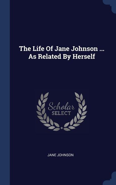 Vorderes Coverbild The Life Of Jane Johnson ... As Related By Herself