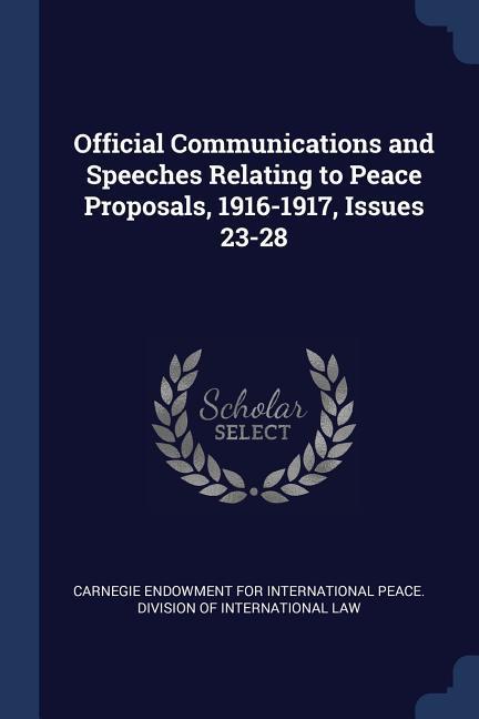 Vorderes Coverbild Official Communications and Speeches Relating to Peace Proposals, 1916-1917, Issues 23-28