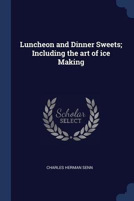Vorderes Coverbild Luncheon and Dinner Sweets; Including the art of ice Making