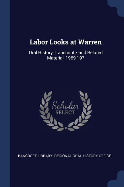 Vorderes Coverbild Labor Looks at Warren: Oral History Transcript / and Related Material, 1969-197