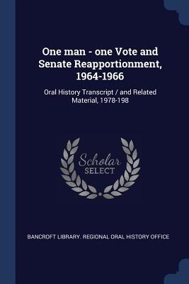 Vorderes Coverbild One man - one Vote and Senate Reapportionment, 1964-1966: Oral History Transcript / and Related Material, 1978-198