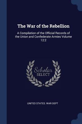 Vorderes Coverbild The War of the Rebellion: A Compilation of the Official Records of the Union and Confederate Armies Volume 12:2