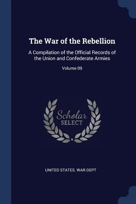 Vorderes Coverbild The War of the Rebellion: A Compilation of the Official Records of the Union and Confederate Armies; Volume 09
