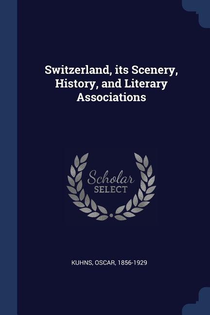 Vorderes Coverbild Switzerland, its Scenery, History, and Literary Associations