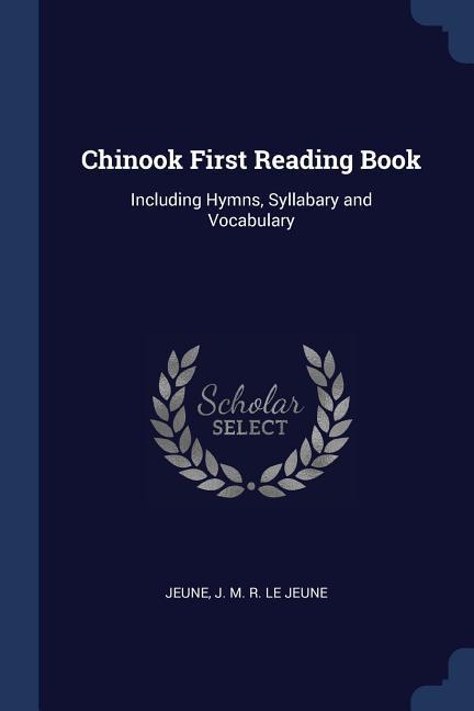 Vorderes Coverbild Chinook First Reading Book: Including Hymns, Syllabary and Vocabulary