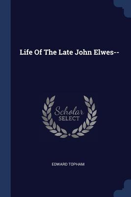 Vorderes Coverbild Life Of The Late John Elwes--