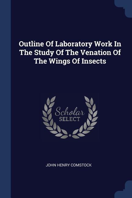 Vorderes Coverbild Outline Of Laboratory Work In The Study Of The Venation Of The Wings Of Insects