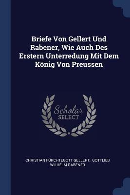 Vorderes Coverbild Briefe Von Gellert Und Rabener, Wie Auch Des Erstern Unterredung Mit Dem König Von Preussen