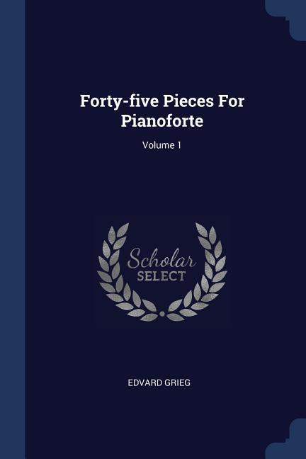 Vorderes Coverbild Forty-five Pieces For Pianoforte; Volume 1