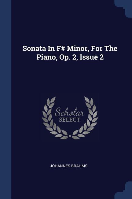Vorderes Coverbild Sonata In F# Minor, For The Piano, Op. 2, Issue 2