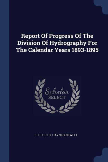 Vorderes Coverbild Report Of Progress Of The Division Of Hydrography For The Calendar Years 1893-1895