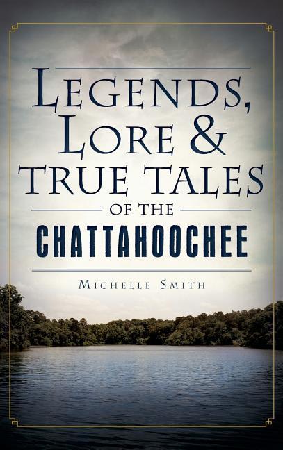 Vorderes Coverbild Legends, Lore & True Tales of the Chattahoochee