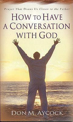 Vorderes Coverbild How to Have a Conversation with God: Prayer That Draws Us Closer to the Father