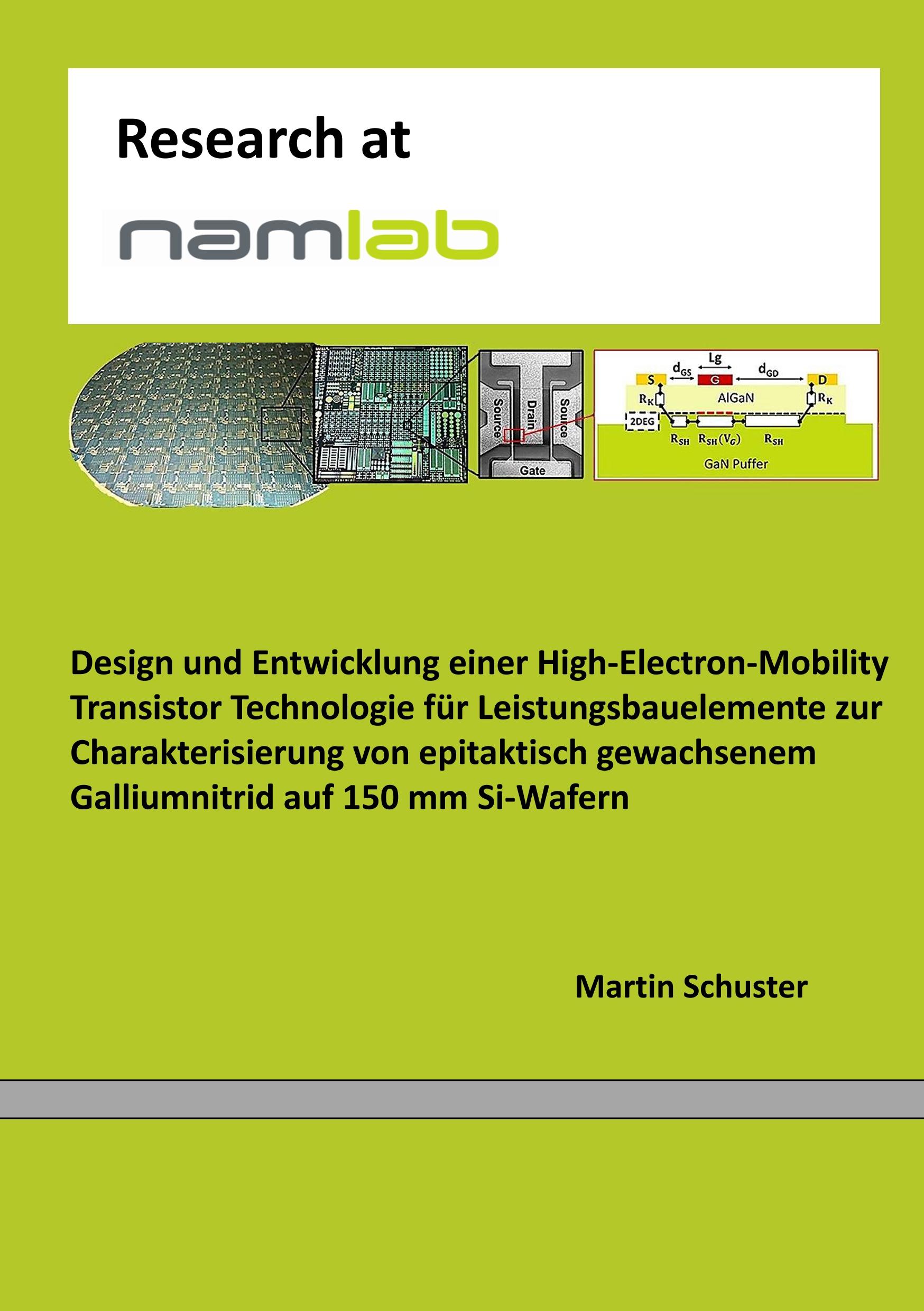 Vorderes Coverbild Design und Entwicklung einer High-Electron-Mobility Transistor Technologie für Leistungsbauelemente zur Charakterisierung von epitaktisch gewachsenem Galliumnitrid auf 150 mm Si-Wafern