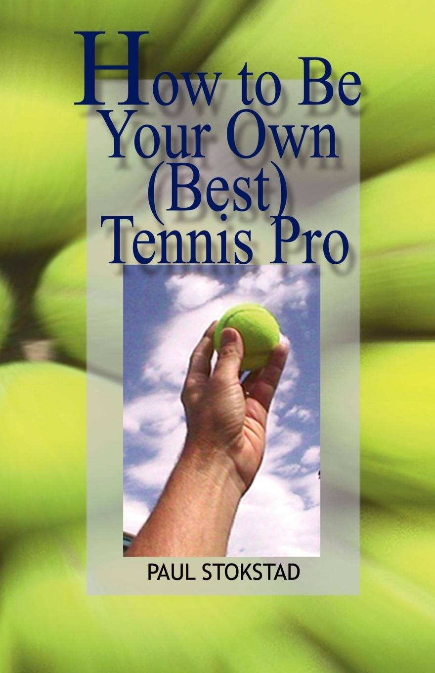 Vorderes Coverbild How to Be Your Own Best Tennis Pro