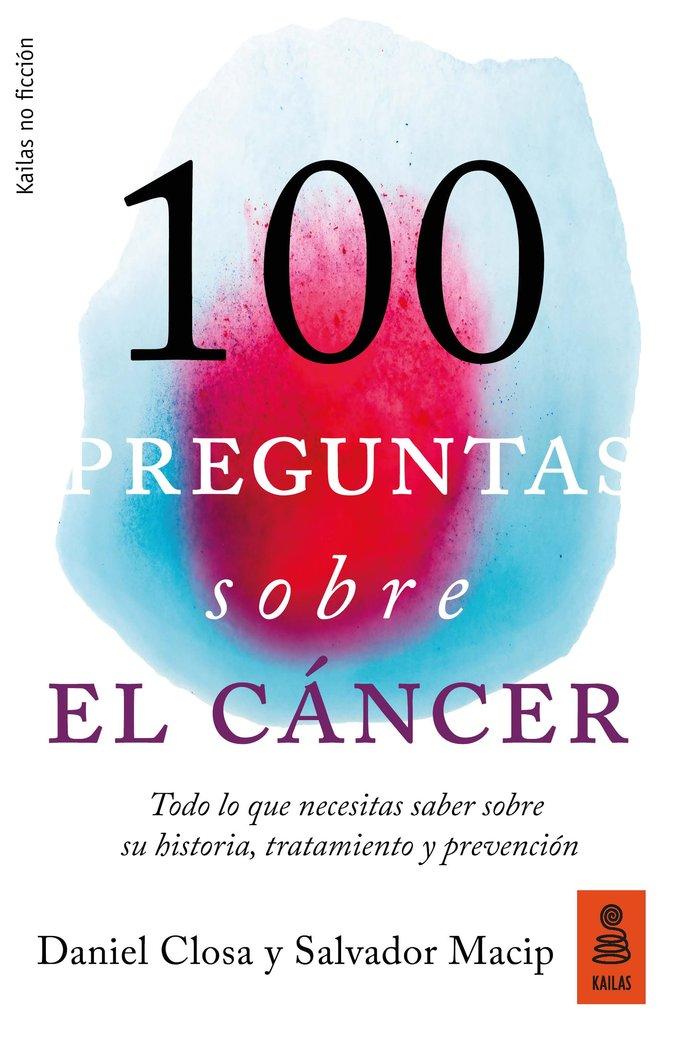 Vorderes Coverbild 100 preguntas sobre el cáncer : todo lo que necesitas saber sobre su historia, tratamiento y prevención