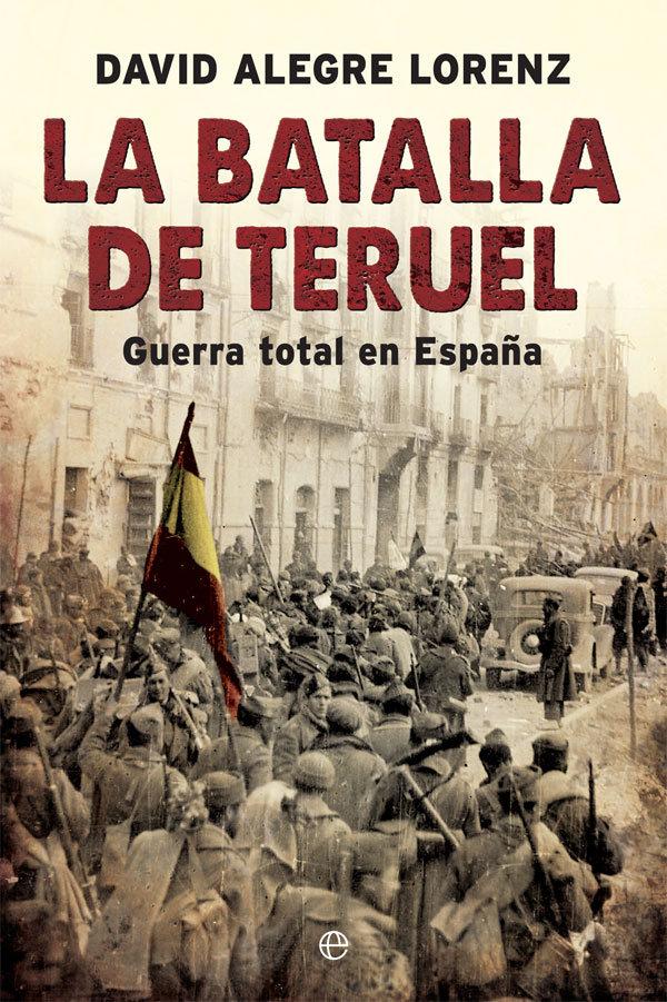 Vorderes Coverbild La batalla de Teruel : guerra total en España