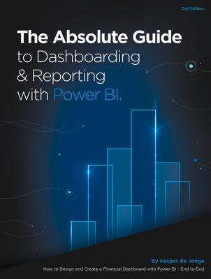 Vorderes Coverbild The Absolute Guide to Dashboarding and Reporting with Power Bi