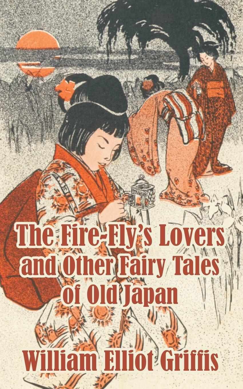 Vorderes Coverbild Fire-Fly's Lovers and Other Fairy Tales of Old Japan, The