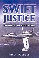 Vorderes Coverbild Swift Justice: the Full Story of the Supermarine Swift