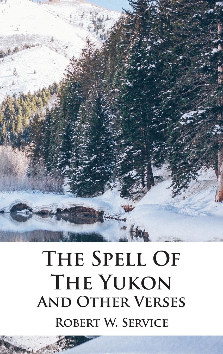 Vorderes Coverbild The Spell Of The Yukon And Other Verses