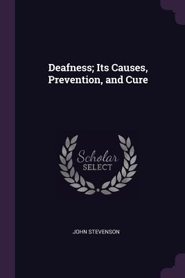 Vorderes Coverbild Deafness; Its Causes, Prevention, and Cure