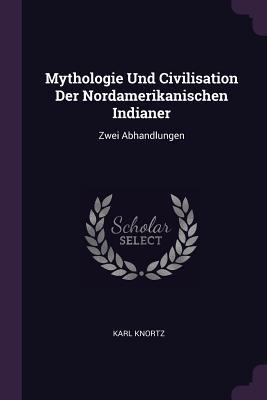 Vorderes Coverbild Mythologie Und Civilisation Der Nordamerikanischen Indianer