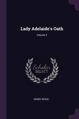 Vorderes Coverbild Lady Adelaide's Oath; Volume 2