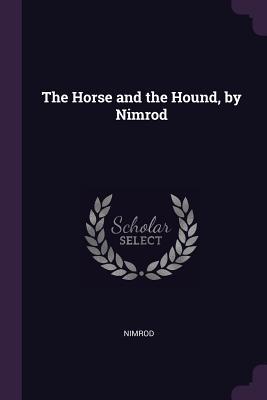 Vorderes Coverbild The Horse and the Hound, by Nimrod