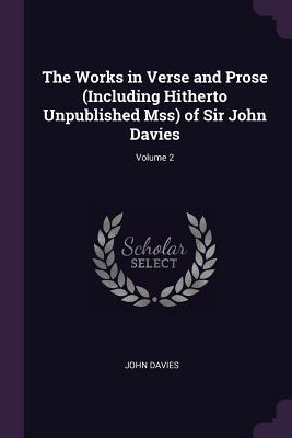 Vorderes Coverbild The Works in Verse and Prose (Including Hitherto Unpublished Mss) of Sir John Davies; Volume 2