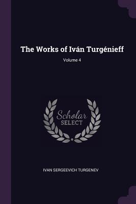 Vorderes Coverbild The Works of Iván Turgénieff; Volume 4