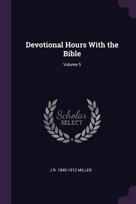 Vorderes Coverbild Devotional Hours With the Bible; Volume 5
