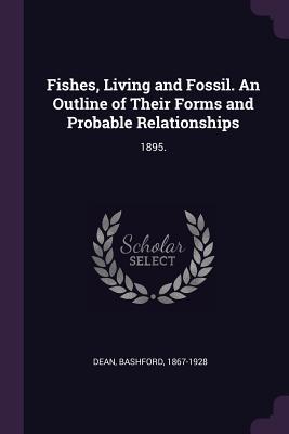 Vorderes Coverbild Fishes, Living and Fossil. An Outline of Their Forms and Probable Relationships